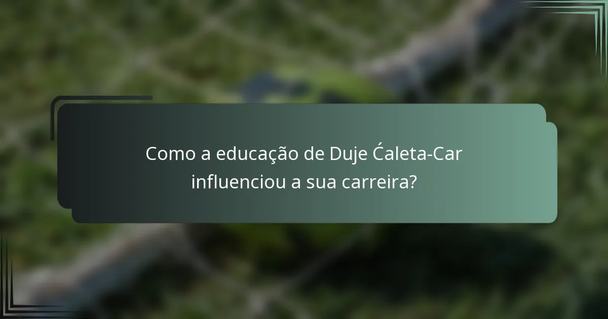 Como a educação de Duje Ćaleta-Car influenciou a sua carreira?