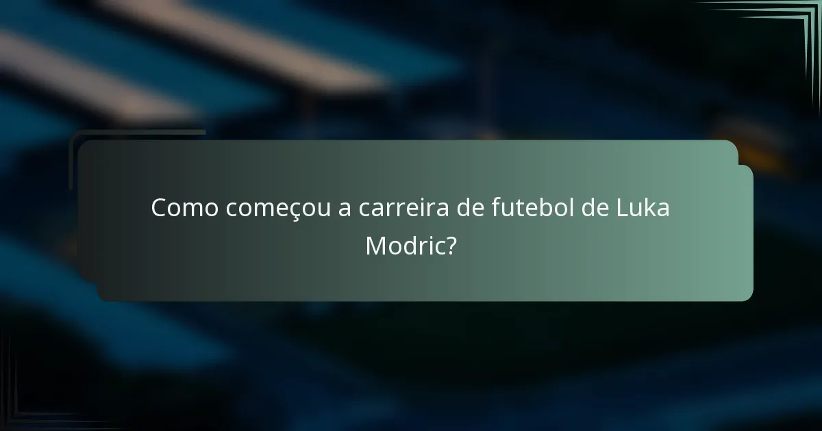 Como começou a carreira de futebol de Luka Modric?