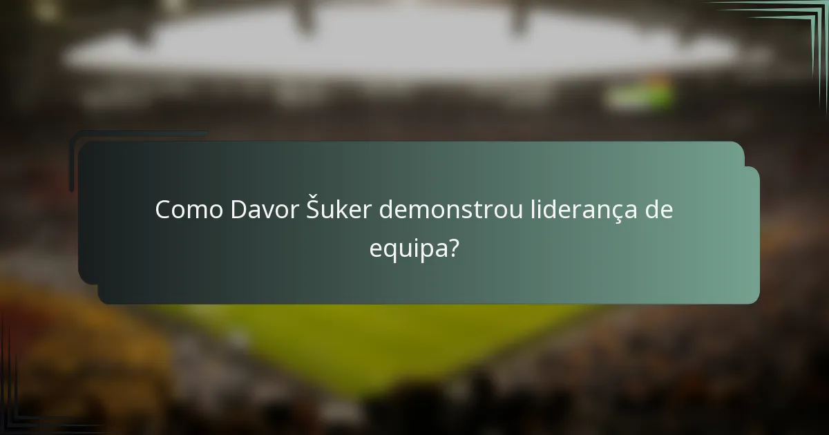 Como Davor Šuker demonstrou liderança de equipa?