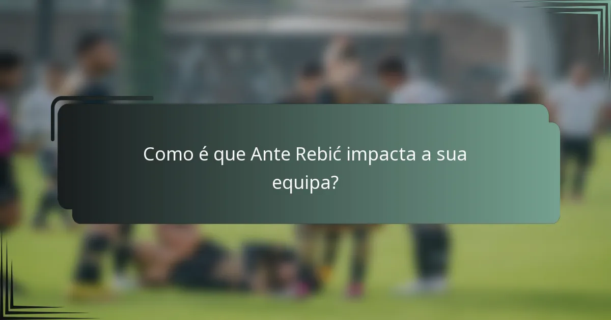 Como é que Ante Rebić impacta a sua equipa?