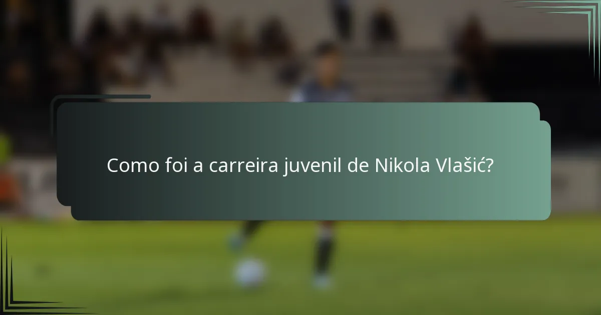Como foi a carreira juvenil de Nikola Vlašić?