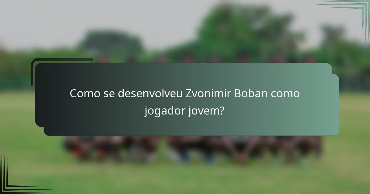 Como se desenvolveu Zvonimir Boban como jogador jovem?