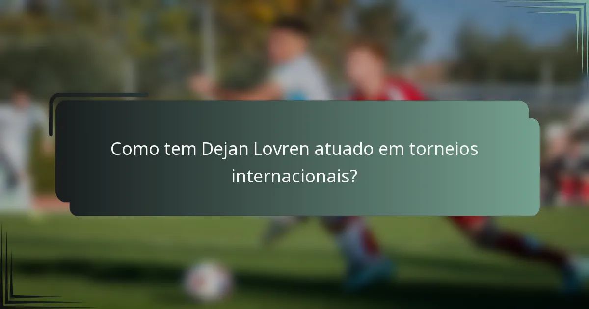 Como tem Dejan Lovren atuado em torneios internacionais?