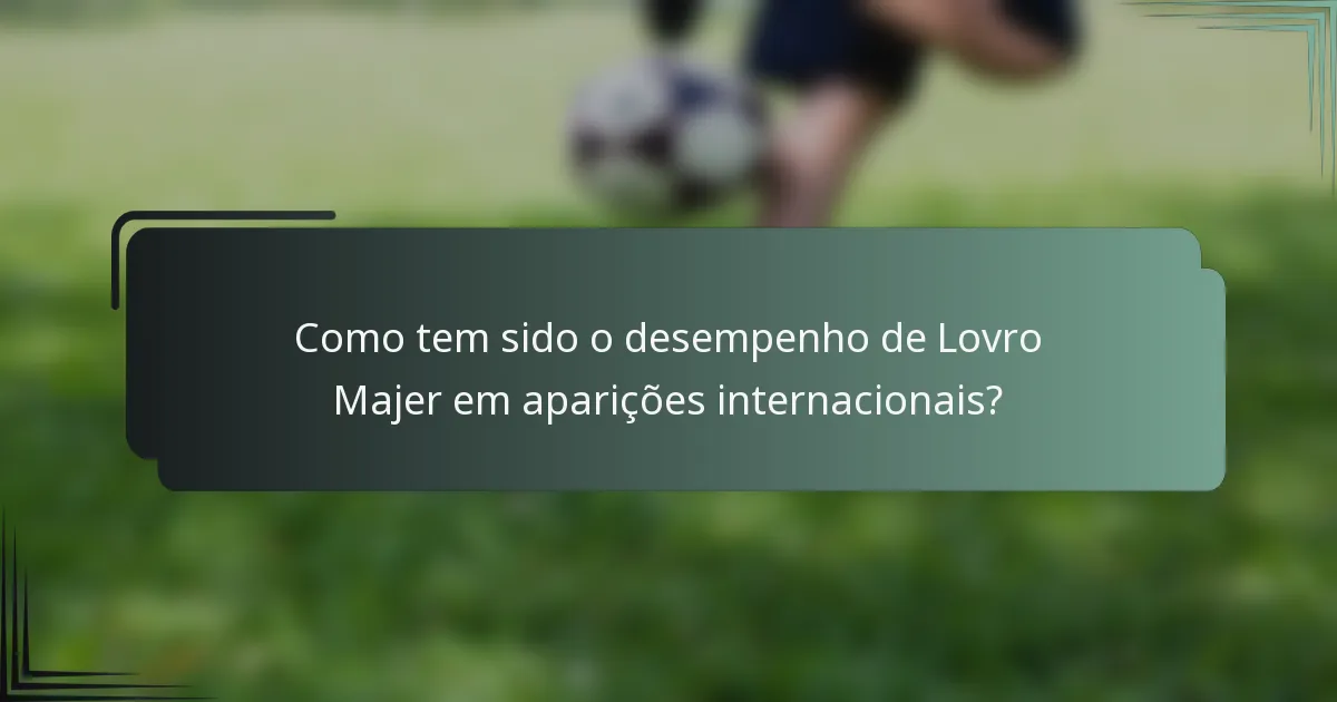 Como tem sido o desempenho de Lovro Majer em aparições internacionais?