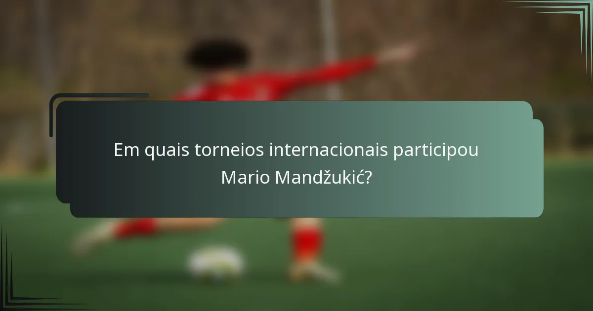 Em quais torneios internacionais participou Mario Mandžukić?