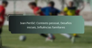 Ivan Perišić: Contexto pessoal, Desafios iniciais, Influências familiares