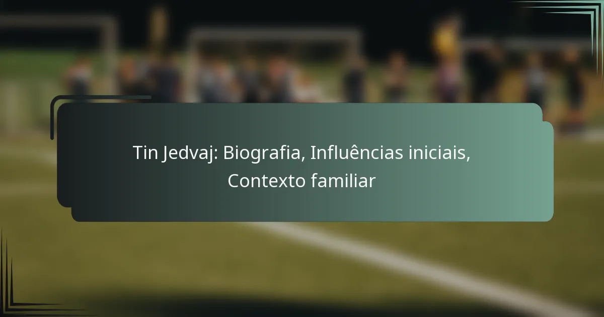 Tin Jedvaj: Biografia, Influências iniciais, Contexto familiar