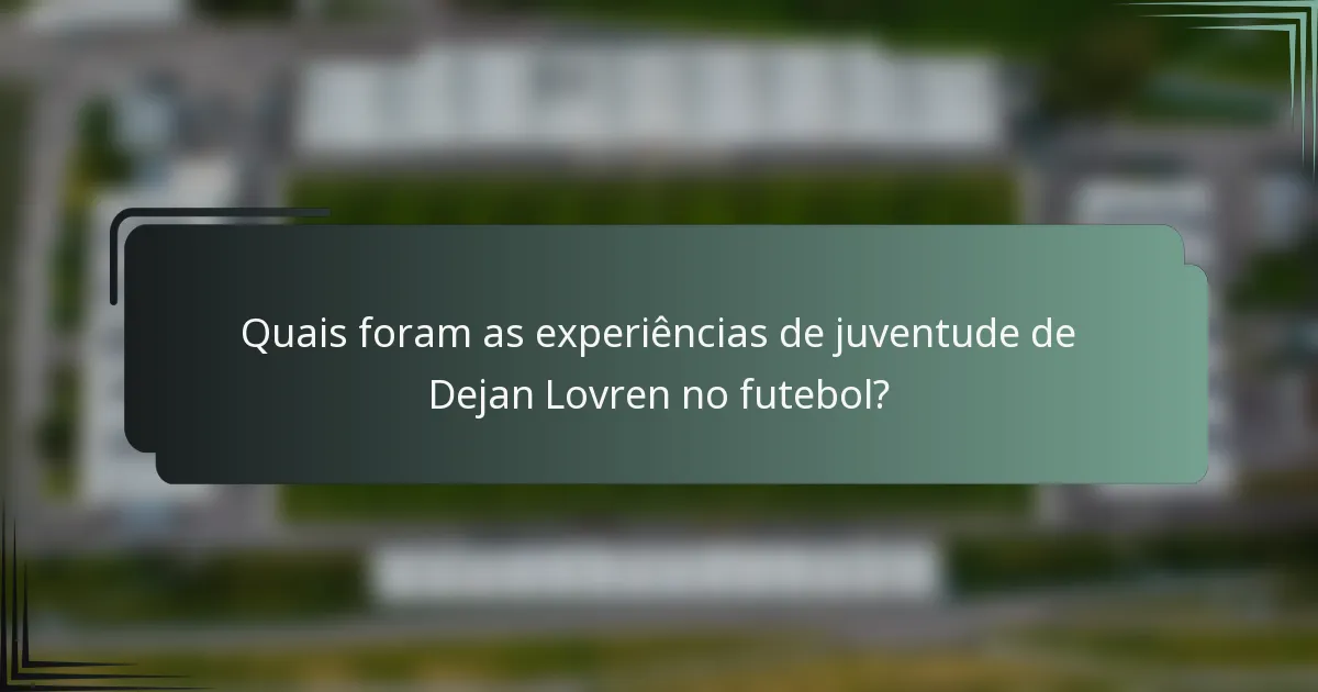 Quais foram as experiências de juventude de Dejan Lovren no futebol?