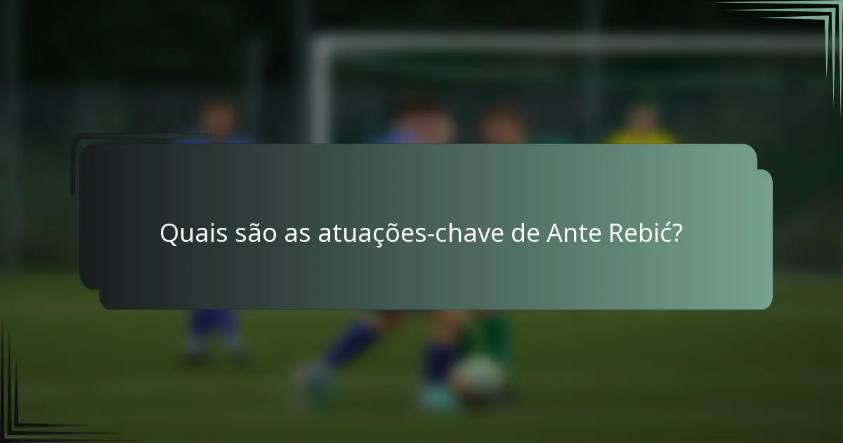 Quais são as atuações-chave de Ante Rebić?