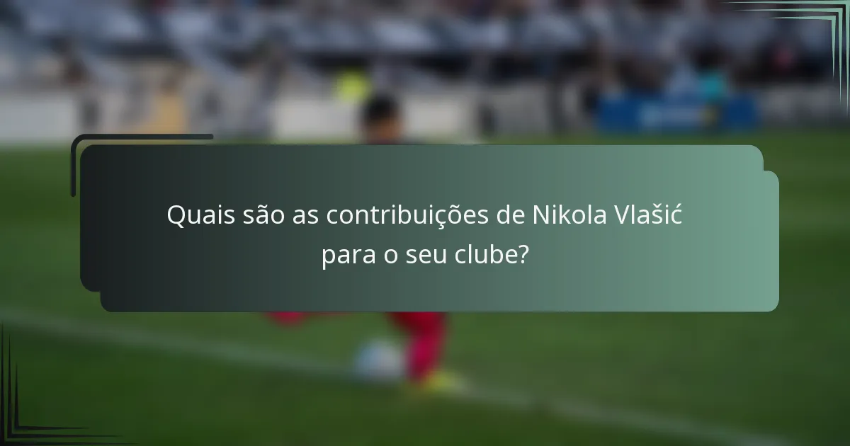 Quais são as contribuições de Nikola Vlašić para o seu clube?