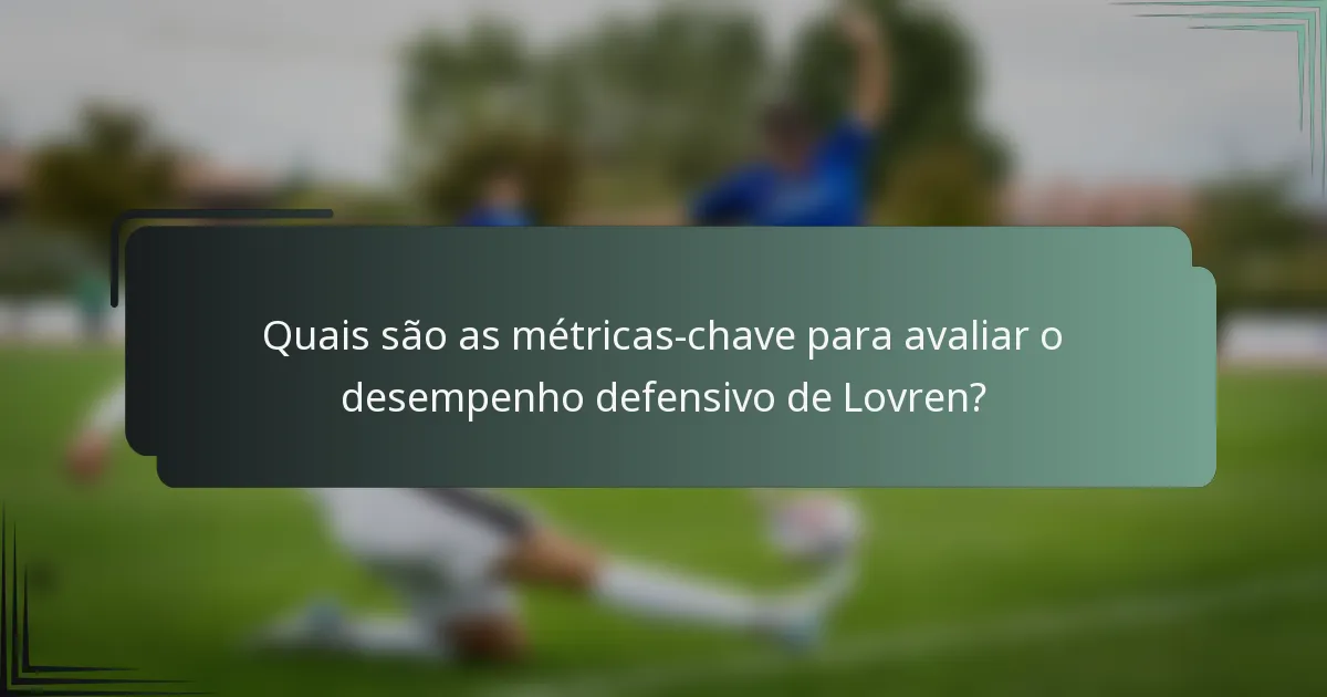 Quais são as métricas-chave para avaliar o desempenho defensivo de Lovren?
