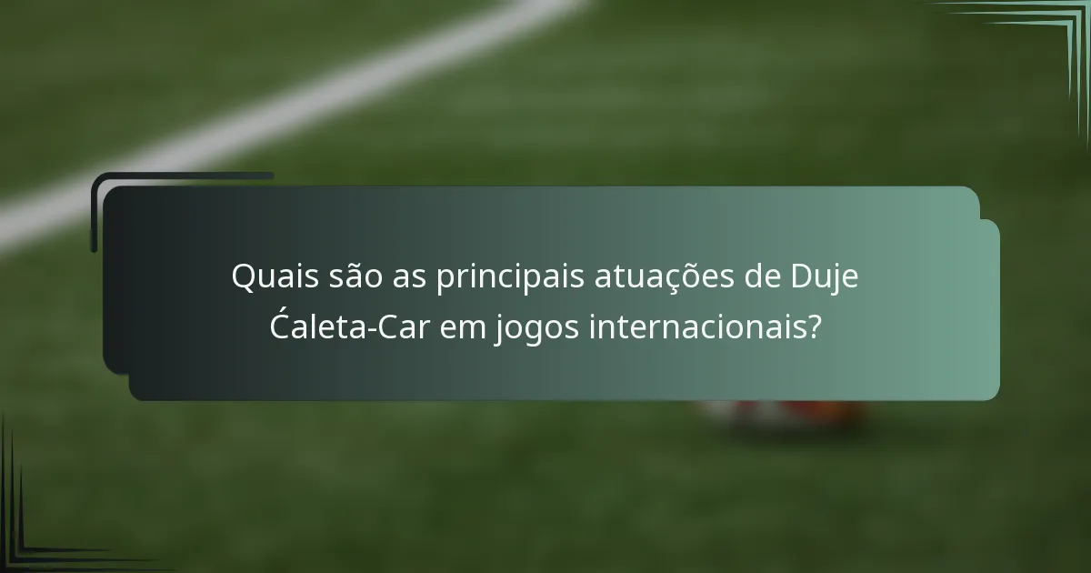 Quais são as principais atuações de Duje Ćaleta-Car em jogos internacionais?