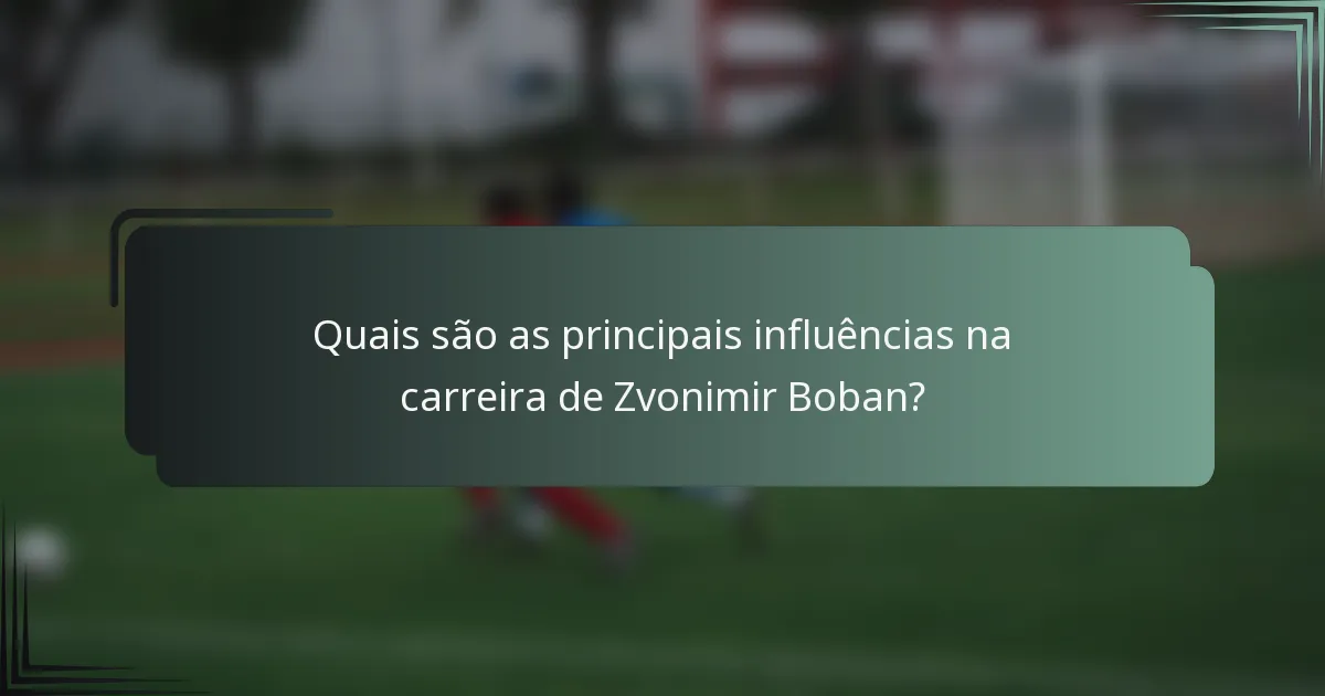 Quais são as principais influências na carreira de Zvonimir Boban?