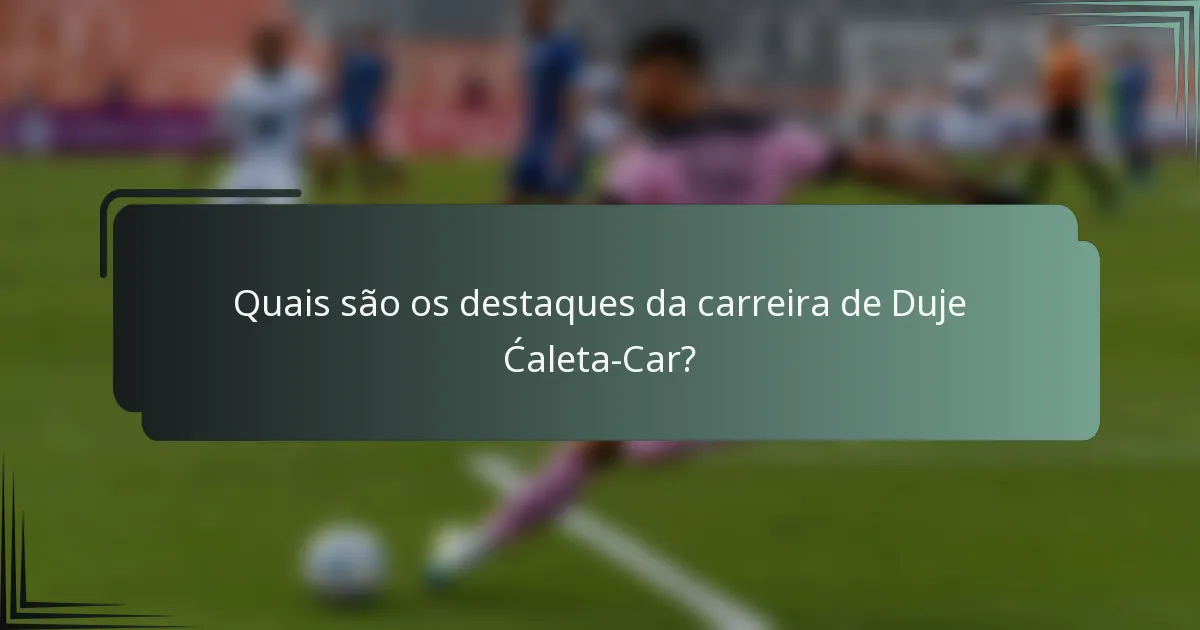 Quais são os destaques da carreira de Duje Ćaleta-Car?