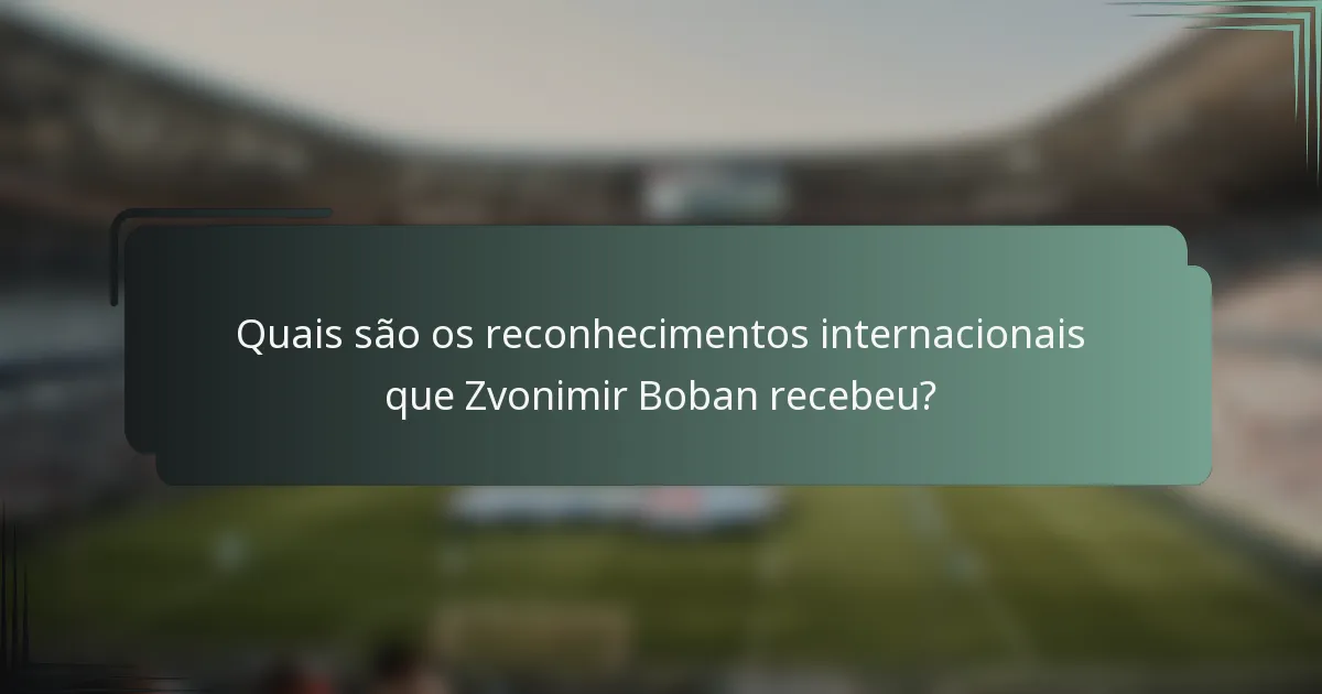 Quais são os reconhecimentos internacionais que Zvonimir Boban recebeu?