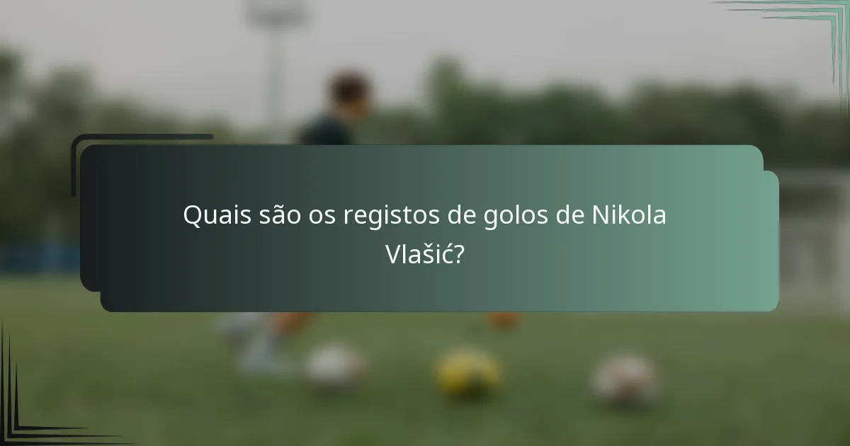 Quais são os registos de golos de Nikola Vlašić?