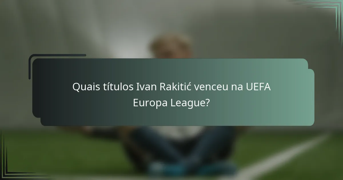 Quais títulos Ivan Rakitić venceu na UEFA Europa League?