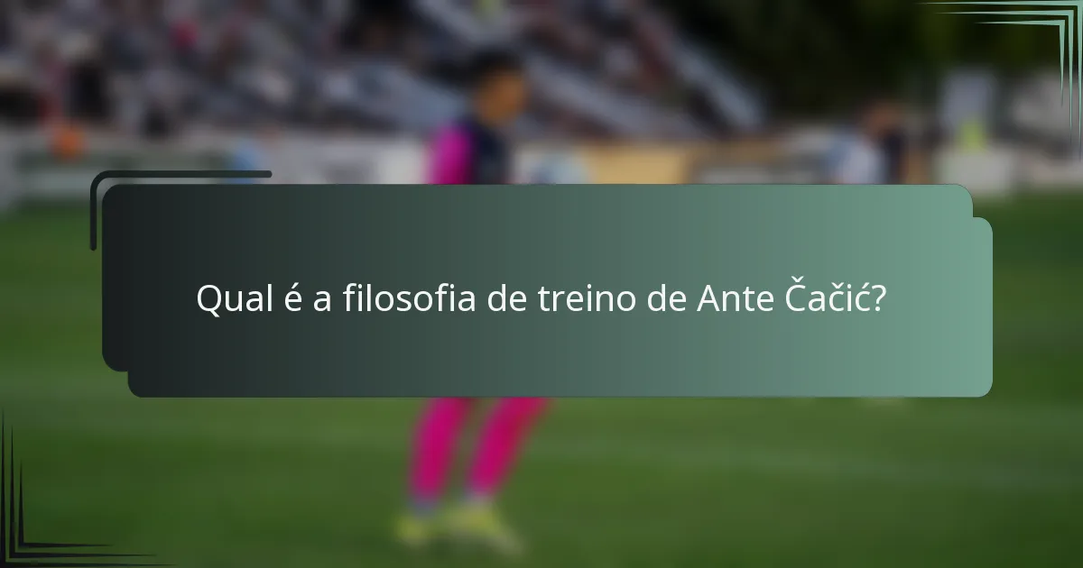 Qual é a filosofia de treino de Ante Čačić?