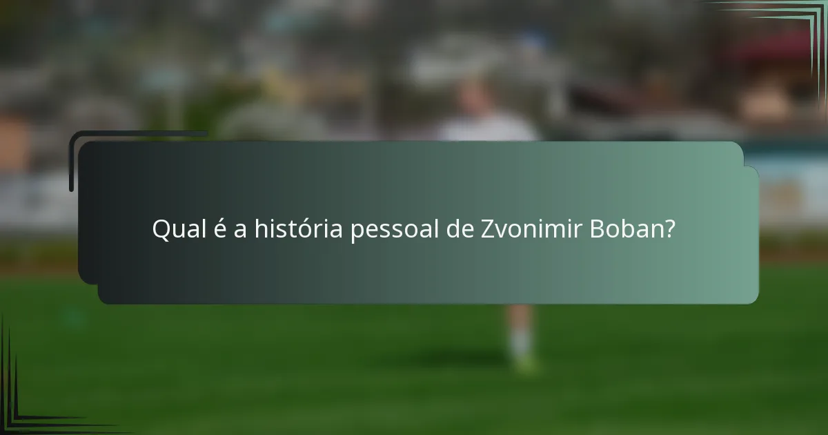 Qual é a história pessoal de Zvonimir Boban?