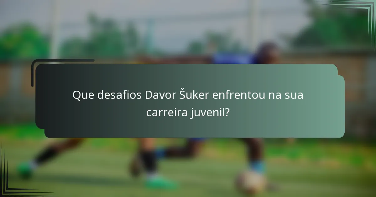 Que desafios Davor Šuker enfrentou na sua carreira juvenil?